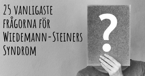 25 vanligaste frågorna om Wiedemann-Steiners Syndrom