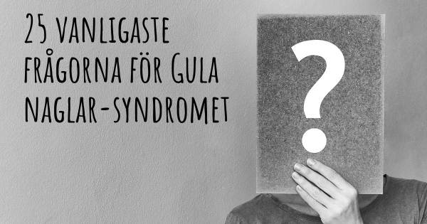 25 vanligaste frågorna om Gula naglar-syndromet