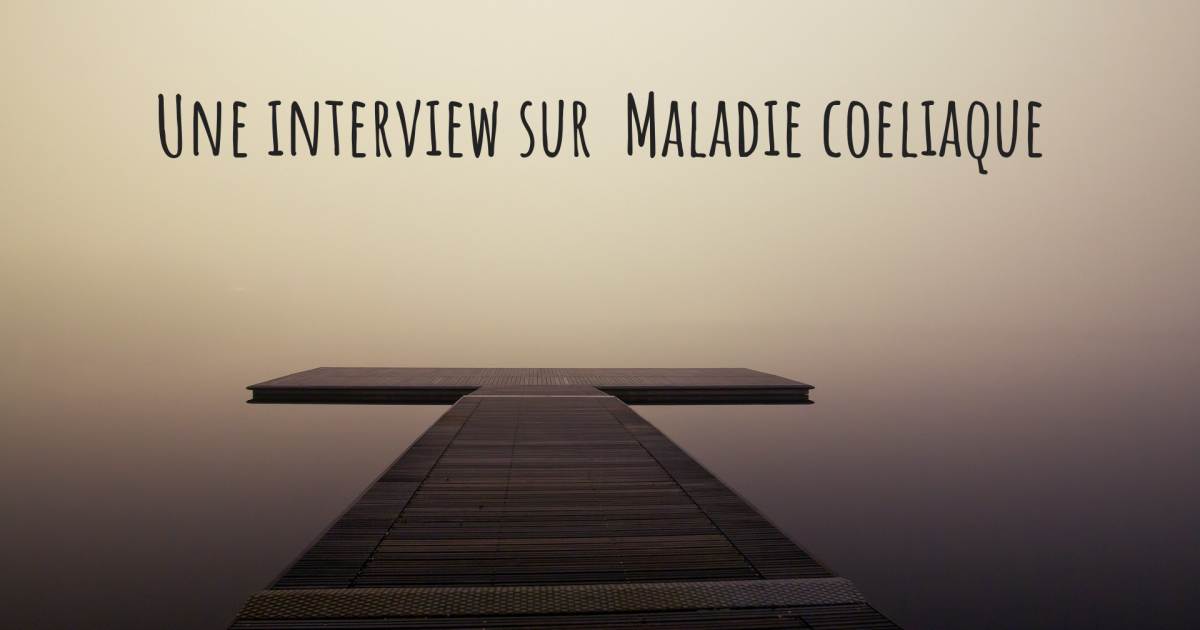 Une interview sur  Maladie coeliaque , Dépression.