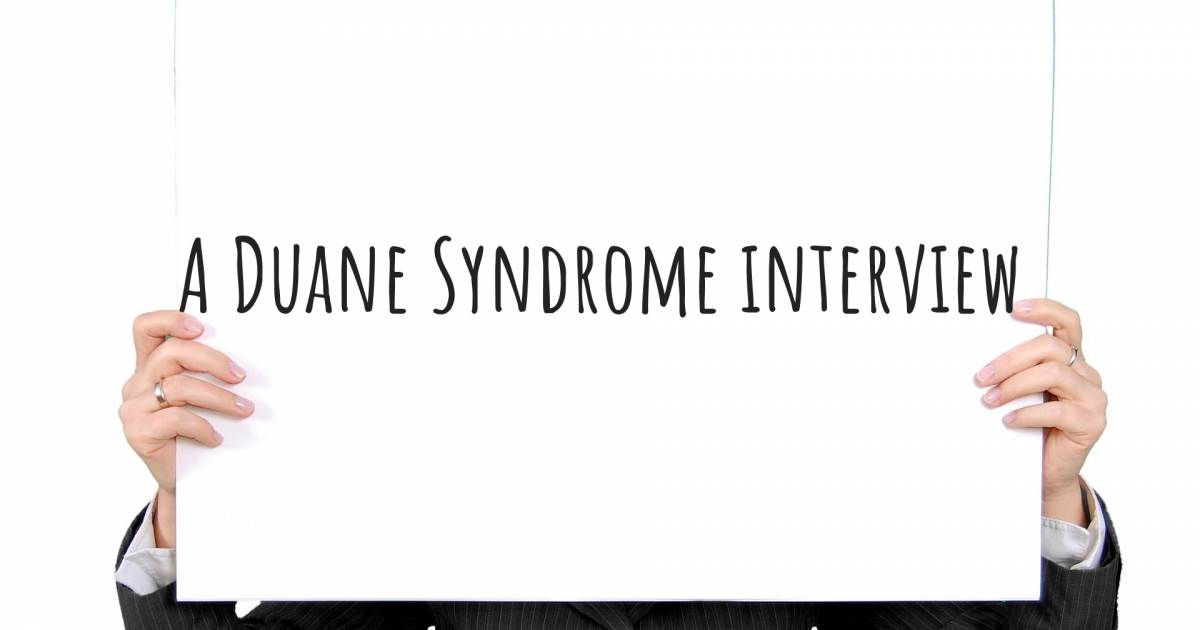A Duane Syndrome interview .