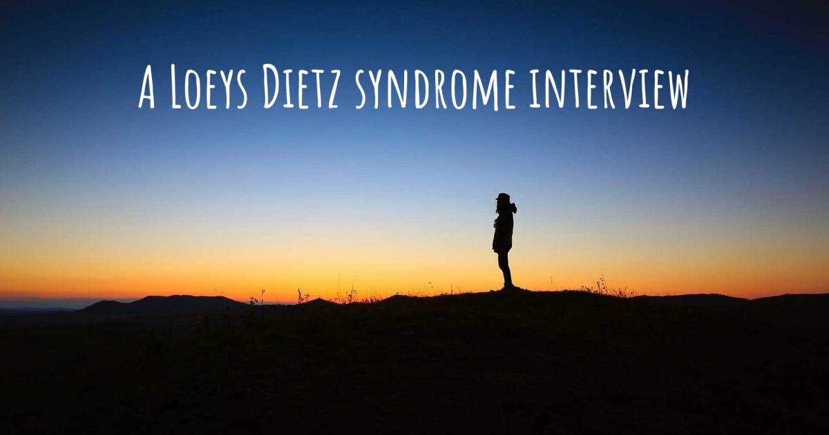 A Loeys Dietz syndrome interview .