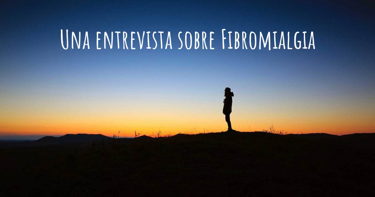 Una entrevista sobre Fibromialgia .