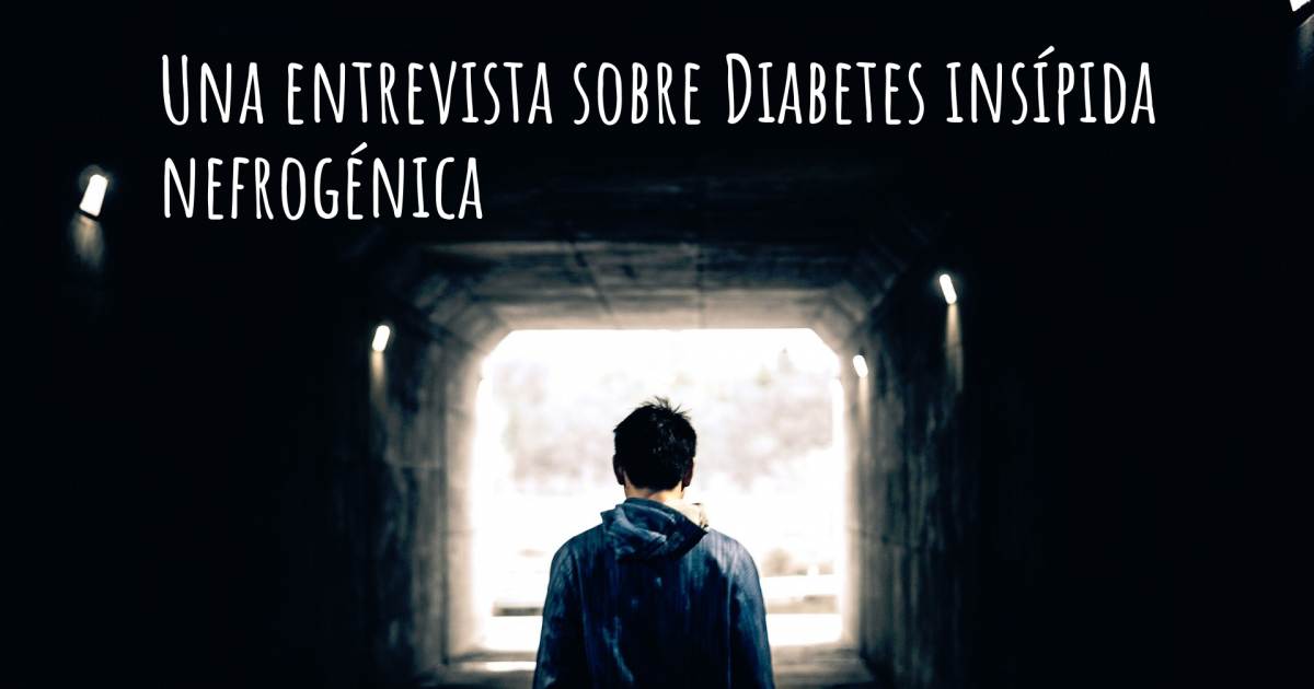 Una entrevista sobre Diabetes insípida nefrogénica , Diabetes insípida nefrogénica.