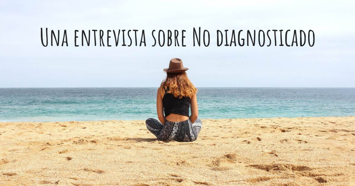 Una entrevista sobre No diagnosticado , No diagnosticado.