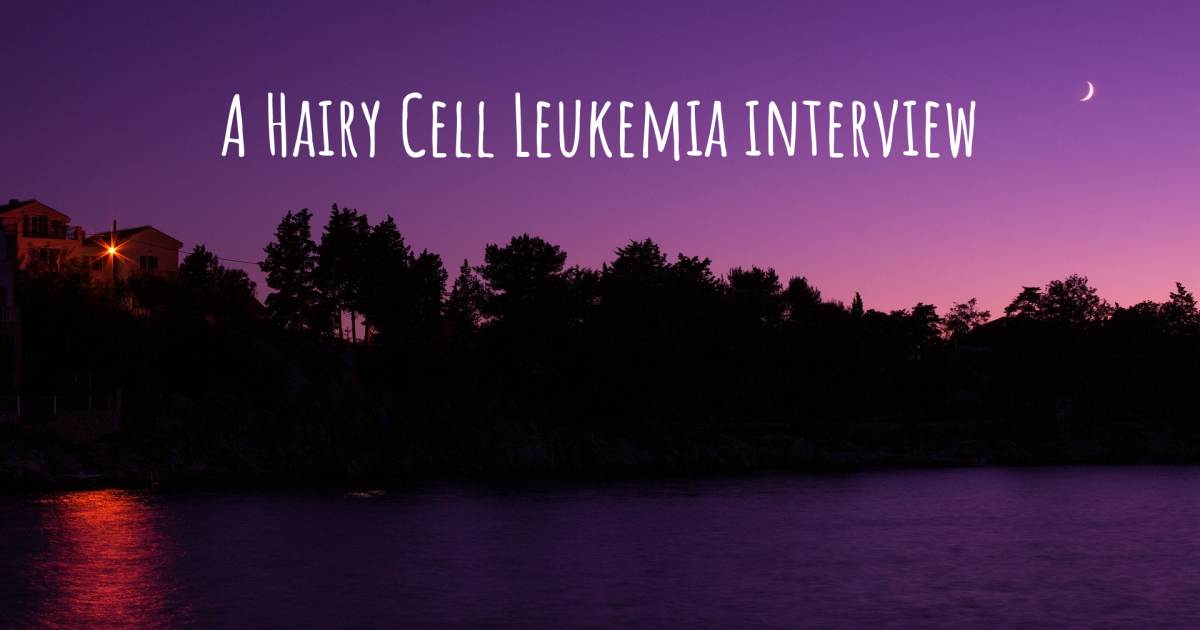 A Hairy Cell Leukemia interview .