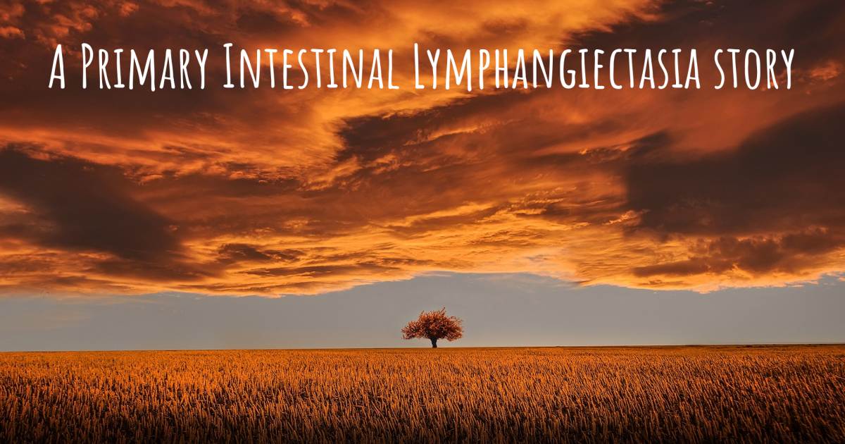 Story about Primary Intestinal Lymphangiectasia .