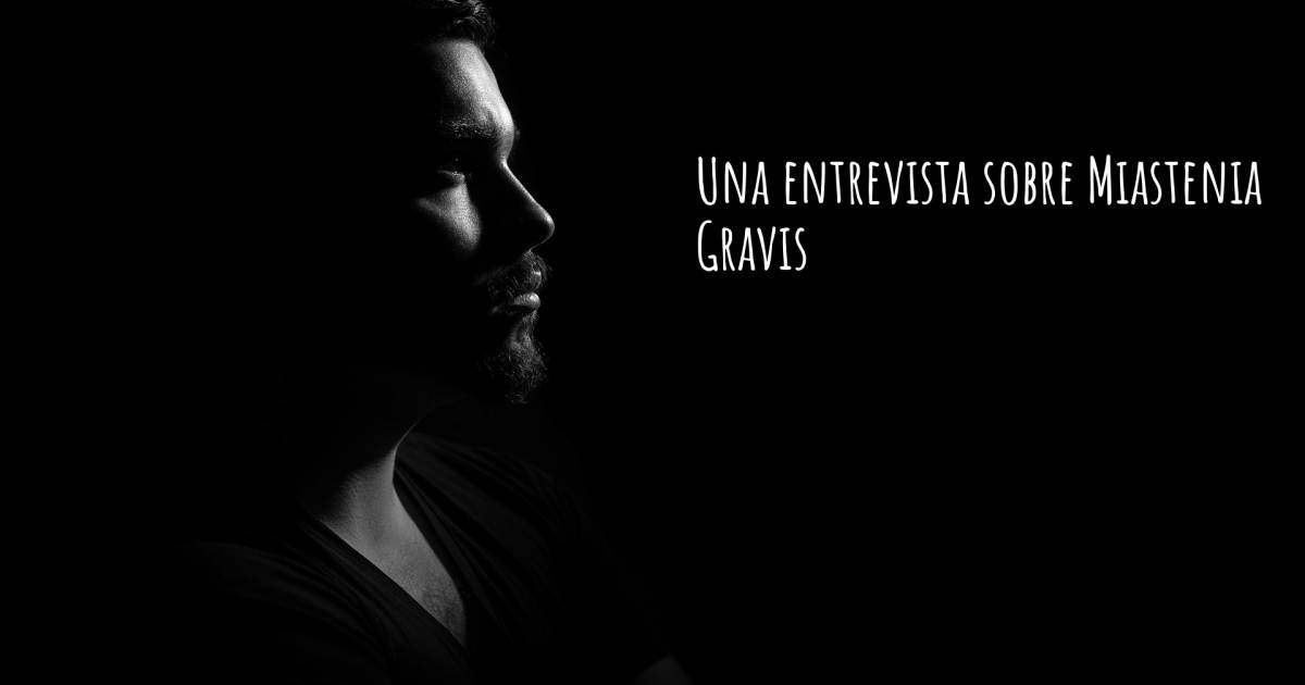 Una entrevista sobre Miastenia Gravis , Miastenia Gravis.