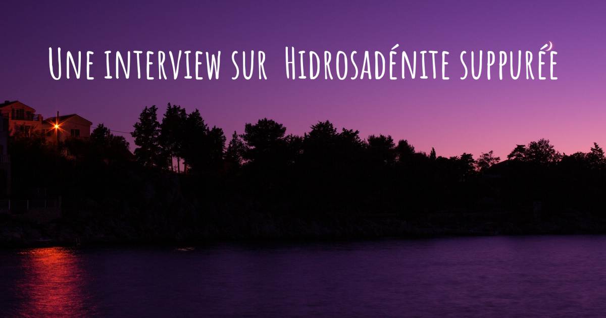 Une interview sur  Hidrosadénite suppurée .