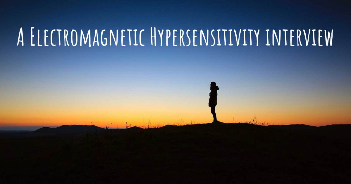 A Electromagnetic Hypersensitivity interview .