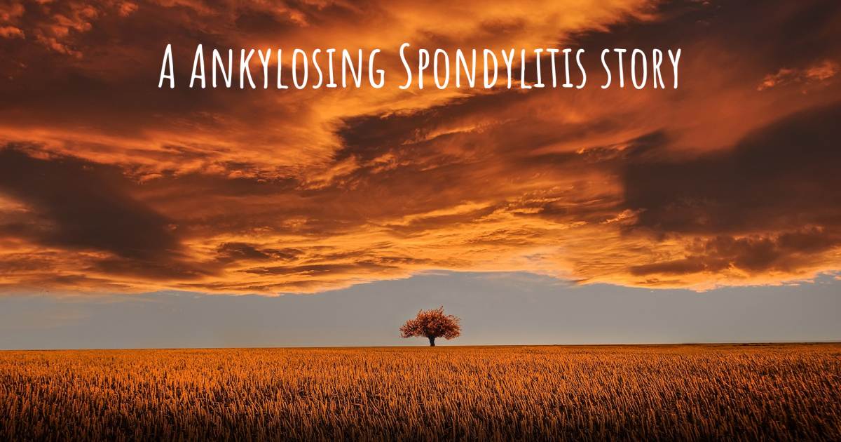 Story about Ankylosing Spondylitis .