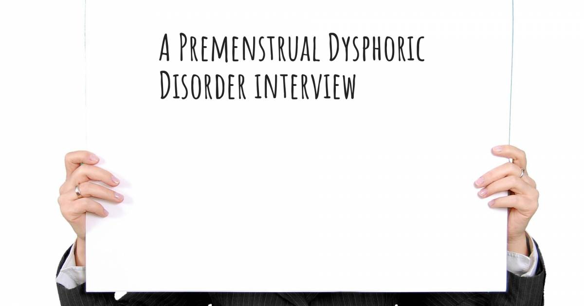 A Premenstrual Dysphoric Disorder interview .