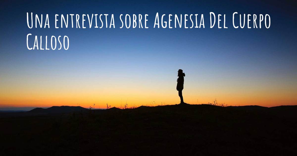 Una entrevista sobre Agenesia Del Cuerpo Calloso , Agenesia Del Cuerpo Calloso, Epilepsia, Hidrocefalia.