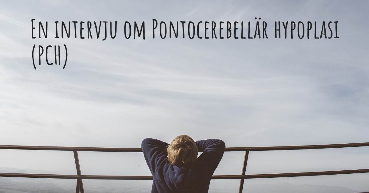 En intervju om Pontocerebellär hypoplasi (PCH) , Epilepsi.