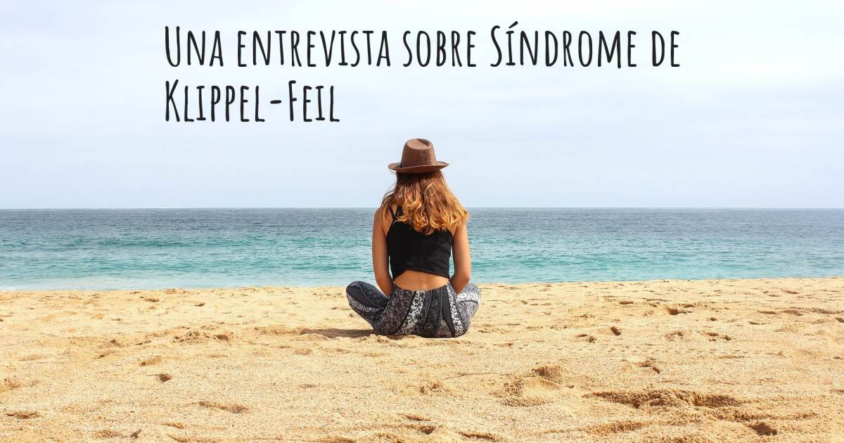 Una entrevista sobre Síndrome de Klippel-Feil , Arnold Chiari.