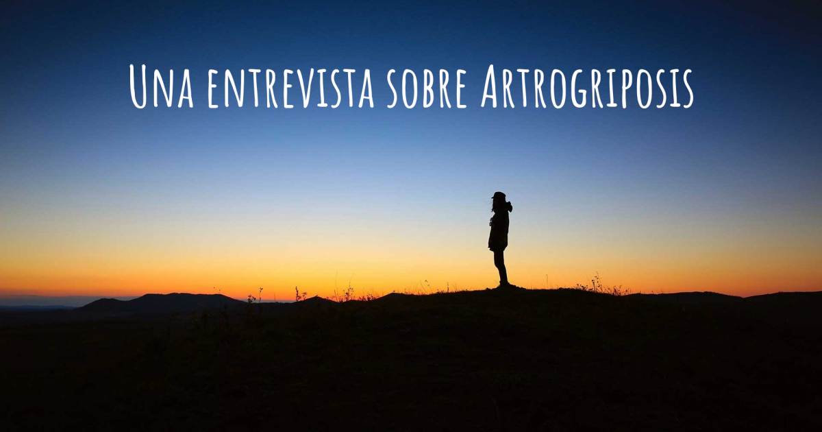 Una entrevista sobre Artrogriposis , Artrogriposis.