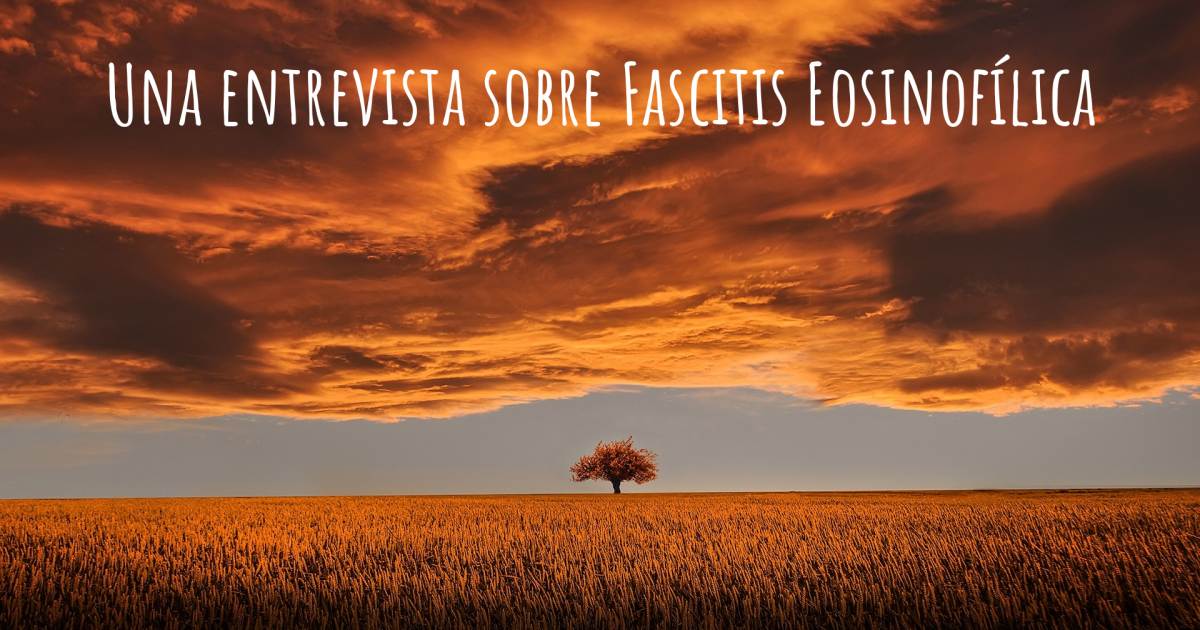 Una entrevista sobre Fascitis Eosinofílica .