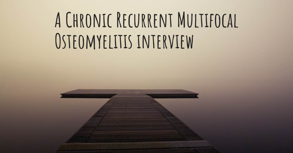 A Chronic Recurrent Multifocal Osteomyelitis interview .