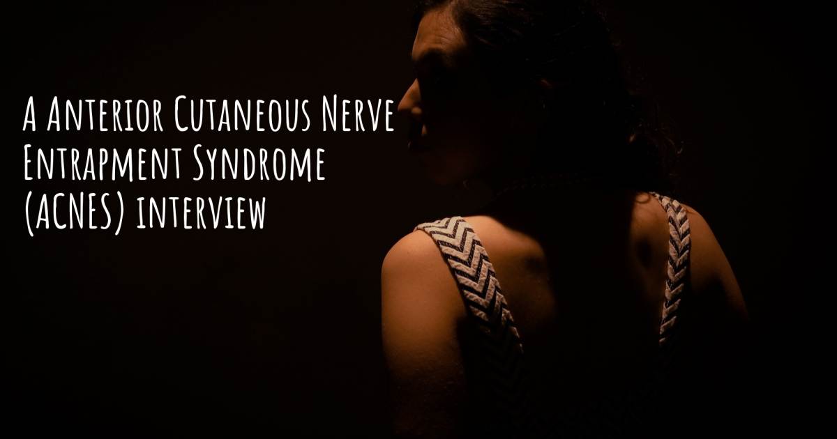 A Anterior Cutaneous Nerve Entrapment Syndrome (ACNES) interview , Anterior Cutaneous Nerve Entrapment Syndrome (ACNES).