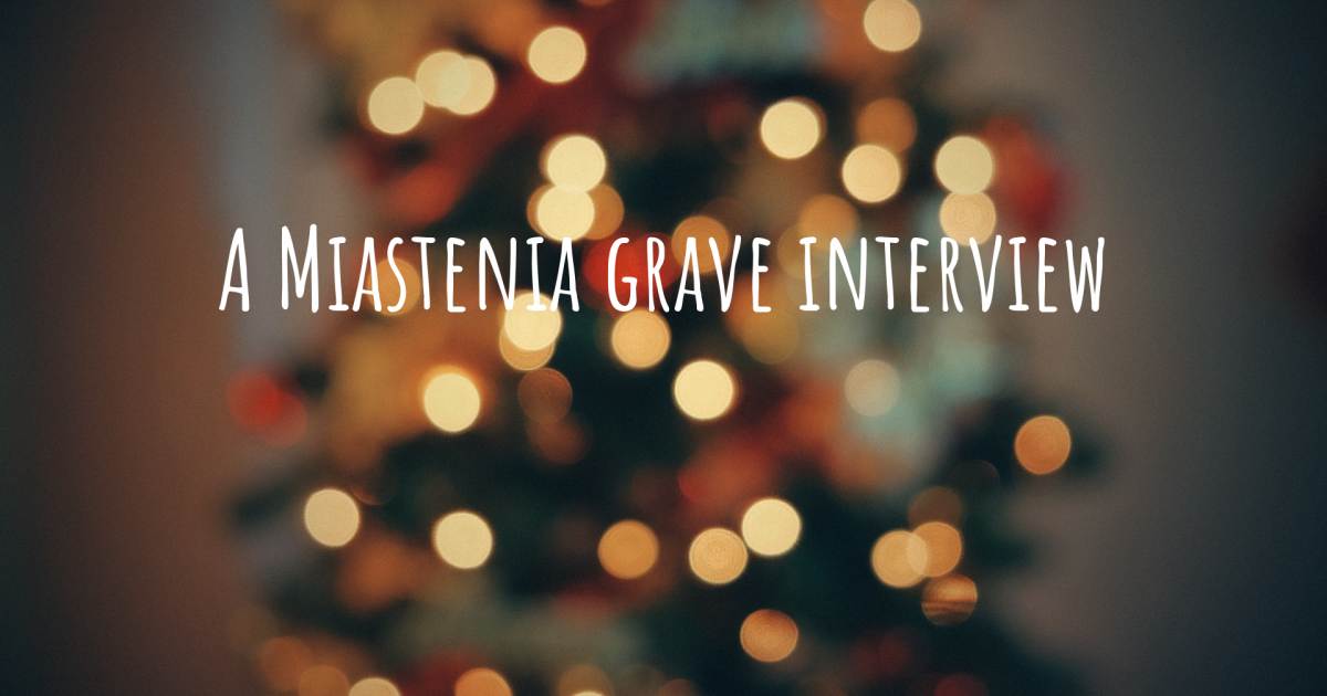 A Miastenia grave interview , Miastenia grave.