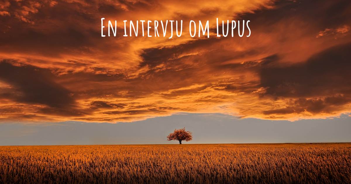 En intervju om Lupus , Marinesco-Sjögrens syndrom (Spinocerebellär degeneration), Sjögrens syndrom.