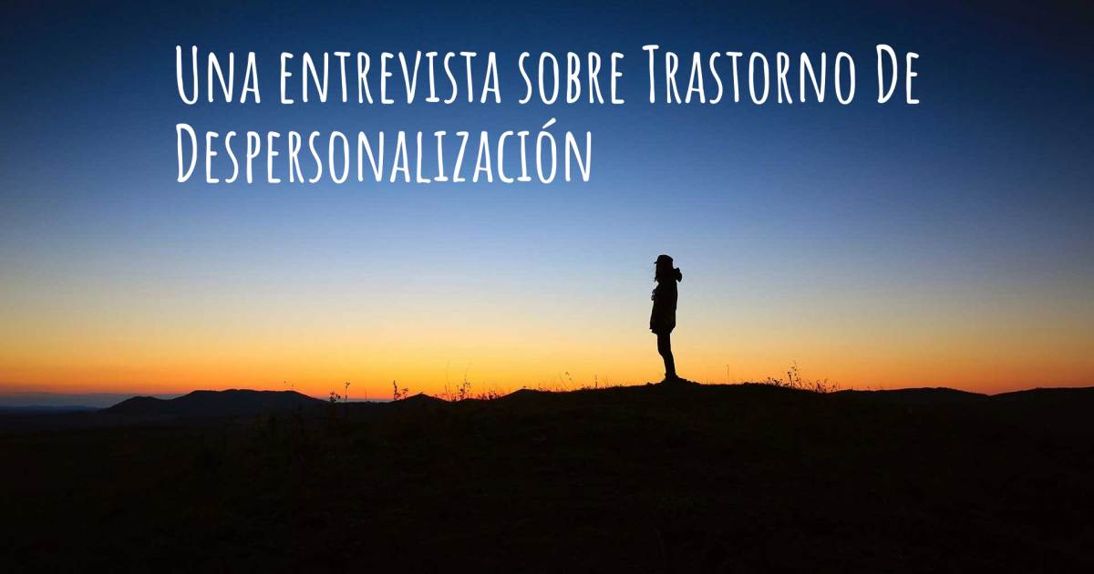 Una entrevista sobre Trastorno De Despersonalización .