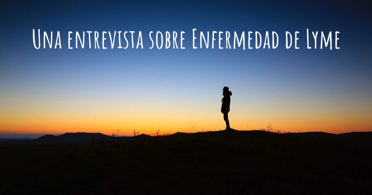 Una entrevista sobre Enfermedad de Lyme .