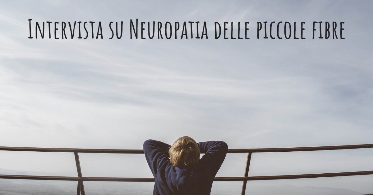 Intervista su Neuropatia delle piccole fibre , Carcinoma Renale, Celiachia.