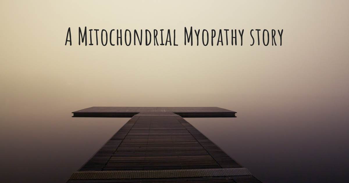 Story about Mitochondrial Myopathy .