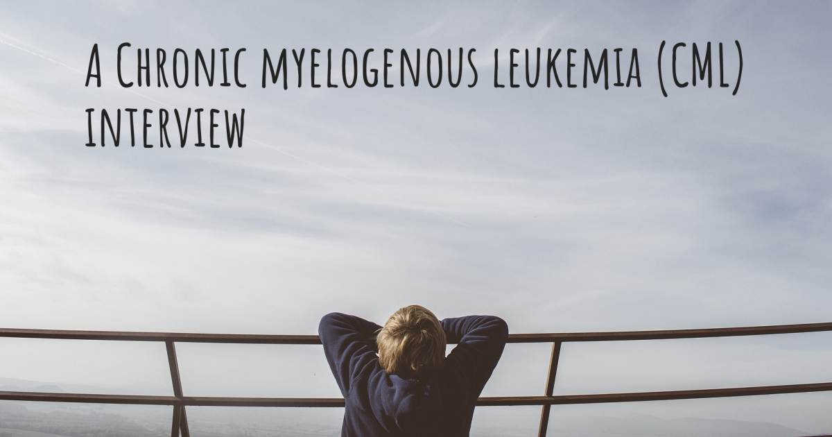 A Chronic myelogenous leukemia (CML) interview .