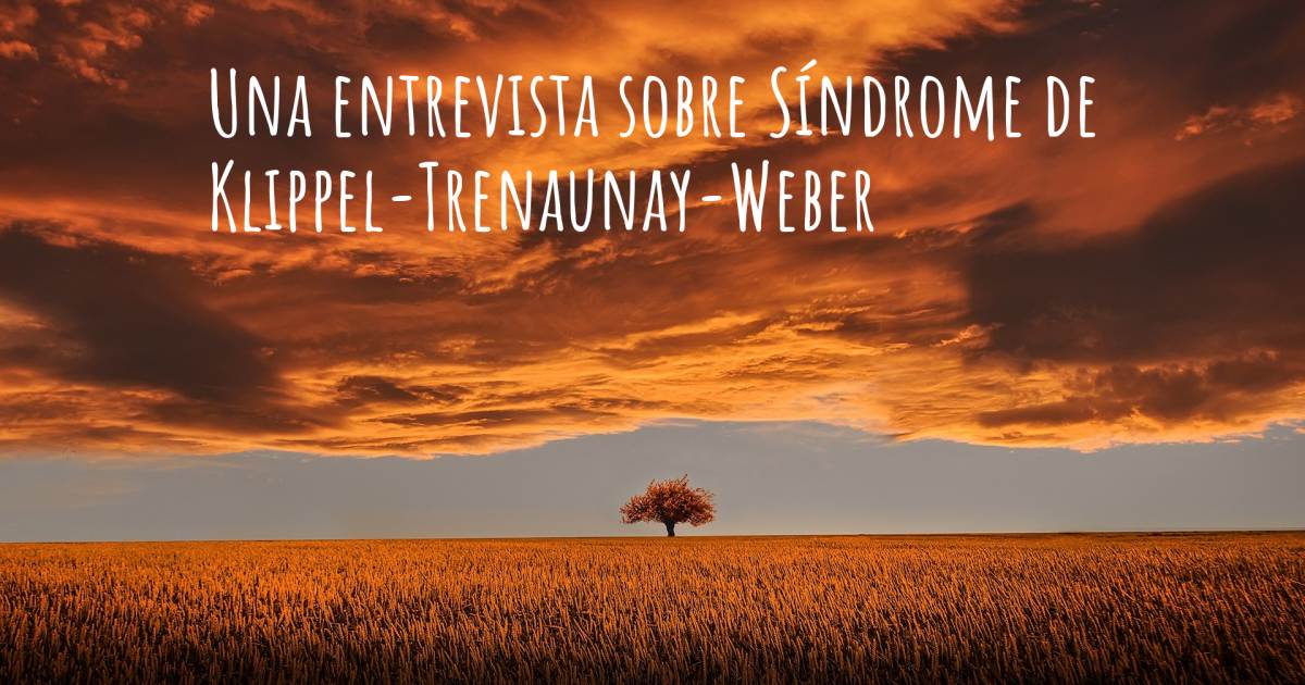 Una entrevista sobre Síndrome de Klippel-Trenaunay-Weber , Síndrome de Klippel-Trenaunay-Weber.