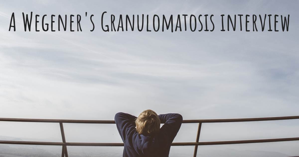A Granulomatosis with Polyangiitis (GPA) interview .