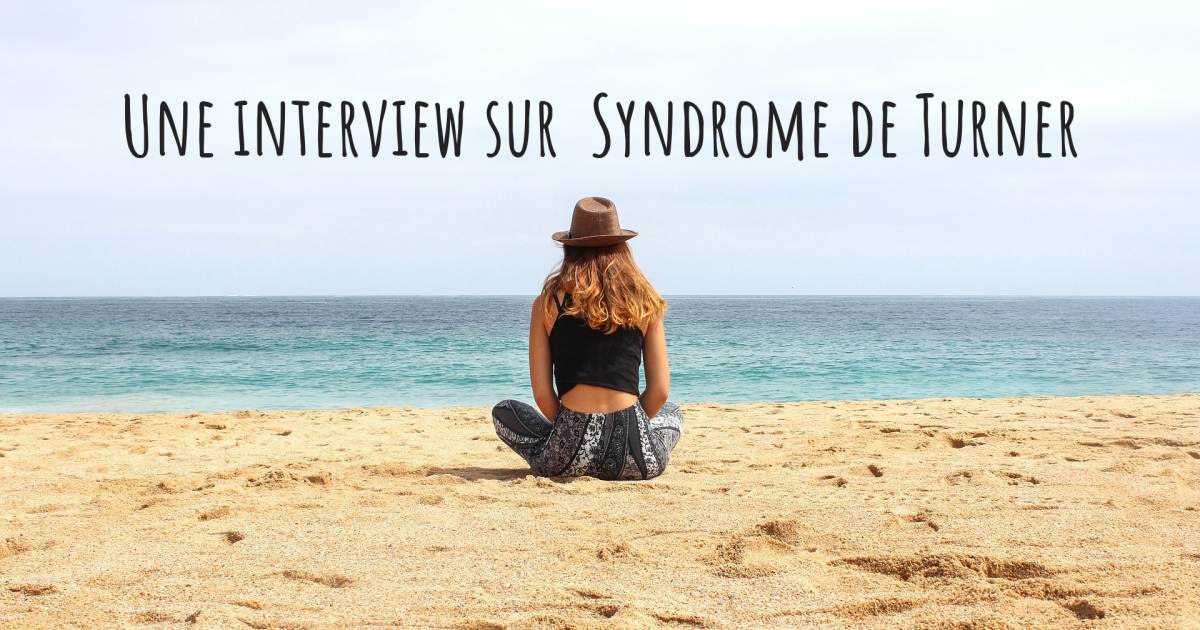 Une interview sur  Syndrome de Turner .