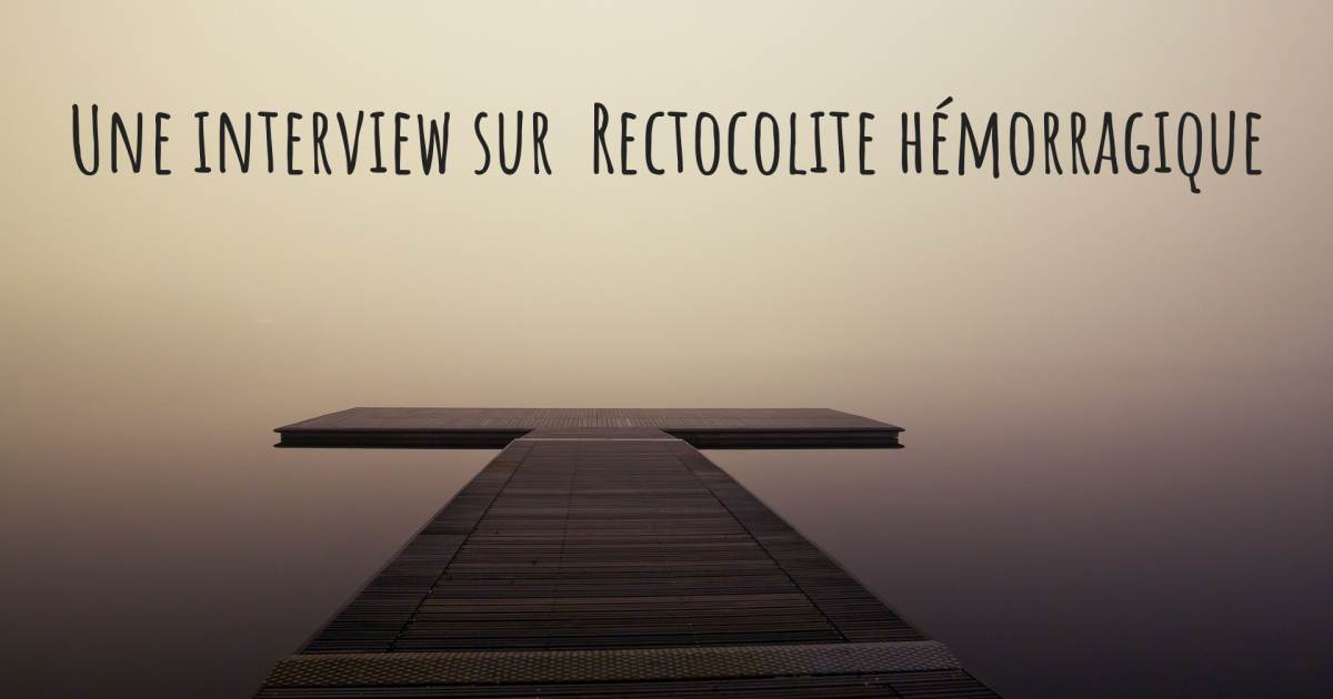 Une interview sur  Rectocolite hémorragique .