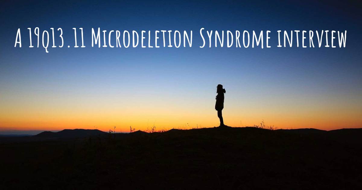 A 19q13.11 Microdeletion Syndrome interview , Attention Deficit Hyperactivity Disorder, Dent Disease, Dyslexia, Epilepsy, Infectious arthritis / Septic arthritis, Juvenile Hyaline Fibromatosis, Learning Disability, Psoriasis.