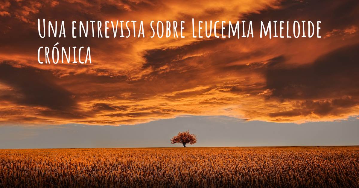 Una entrevista sobre Leucemia mieloide crónica .