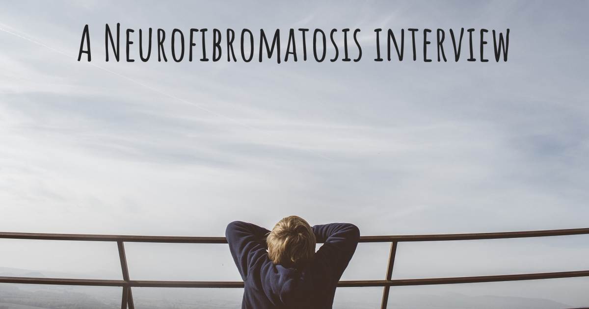 A Neurofibromatosis interview , Neurofibromatosis.