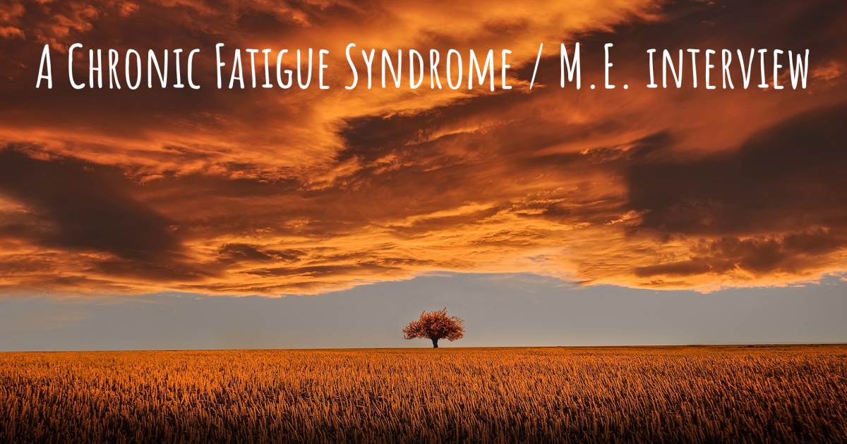 A Chronic Fatigue Syndrome / M.E. interview , Dysautonomia / POTS.