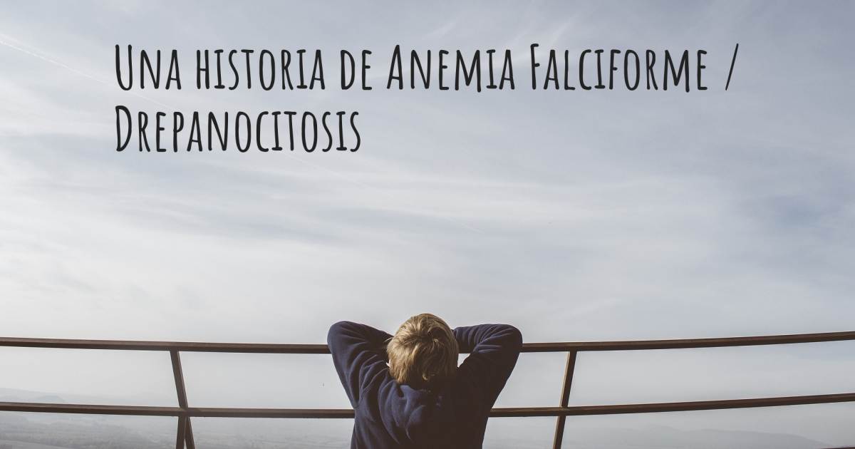 Historia sobre Anemia Falciforme / Drepanocitosis , Anemia Falciforme / Drepanocitosis.