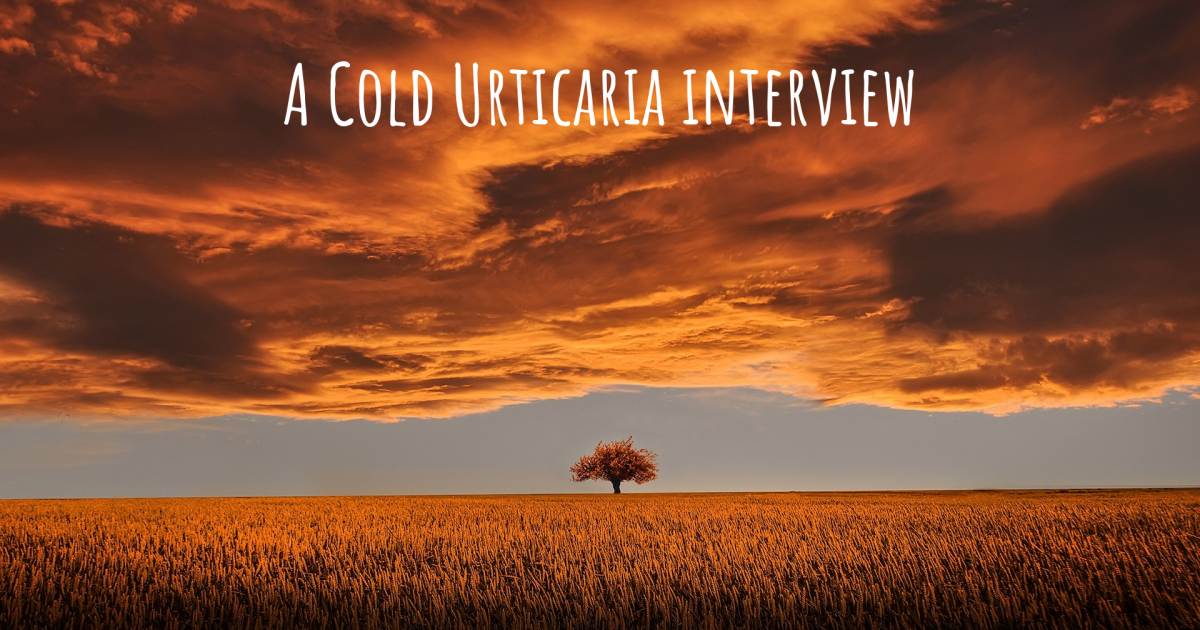 A Cold Urticaria interview .