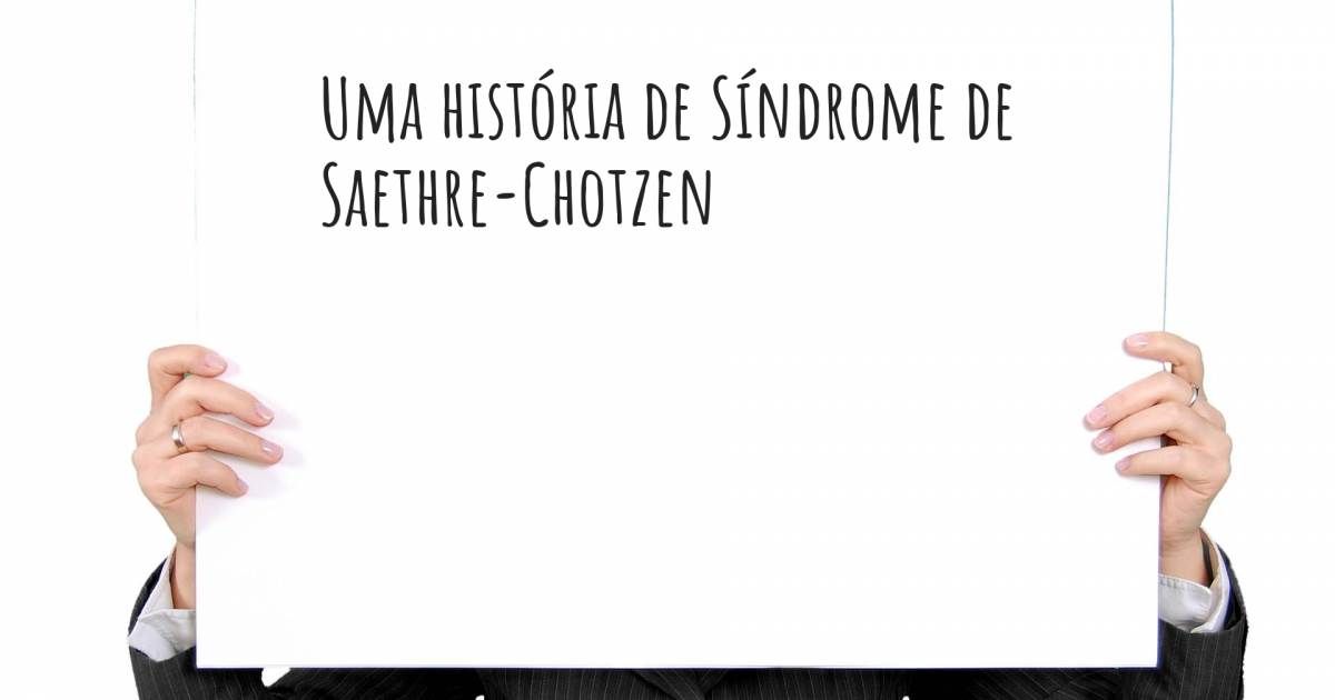 História sobre Síndrome de Saethre-Chotzen , Síndrome de Saethre-Chotzen.