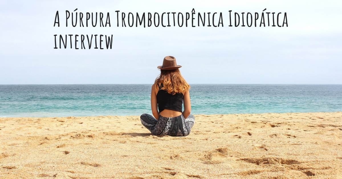 A Púrpura Trombocitopênica Idiopática interview .