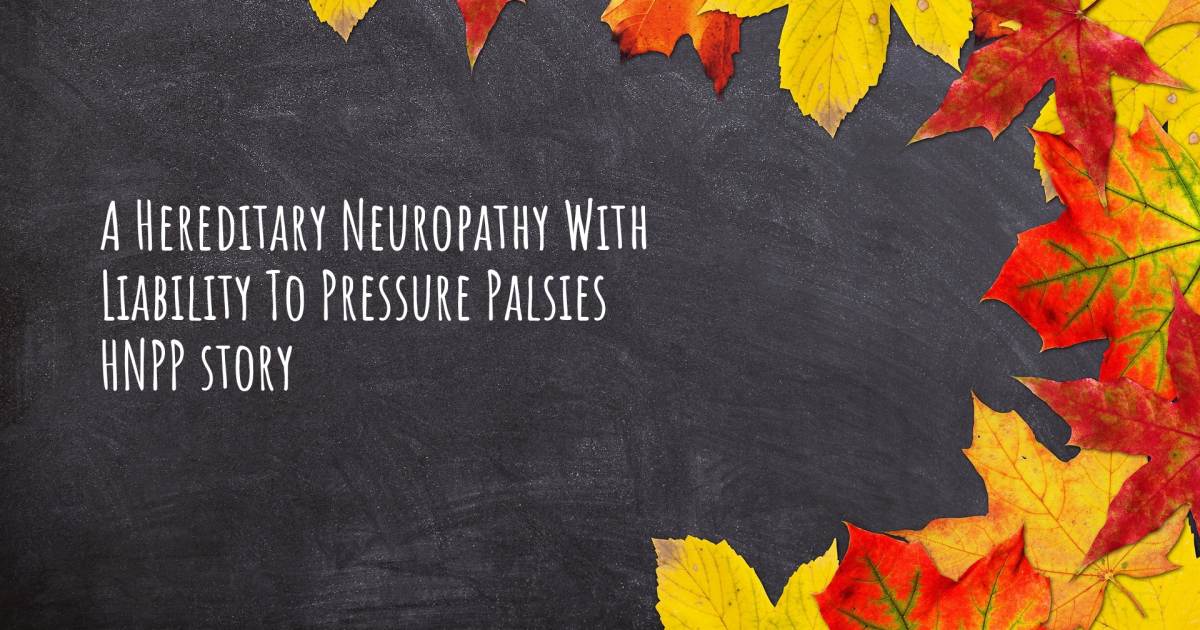 Story about Hereditary Neuropathy With Liability To Pressure Palsies HNPP , Essential Tremor.