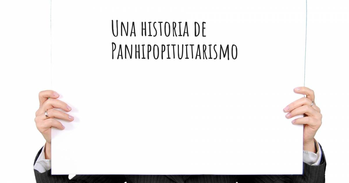 Historia sobre Panhipopituitarismo .