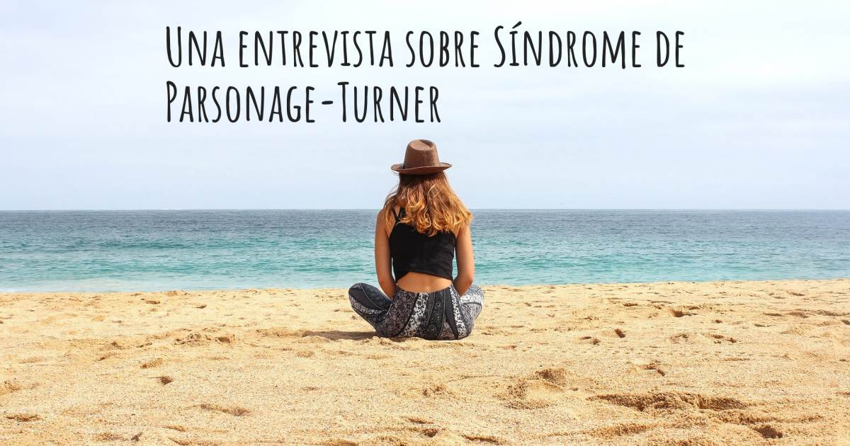 Una entrevista sobre Síndrome de Parsonage-Turner .