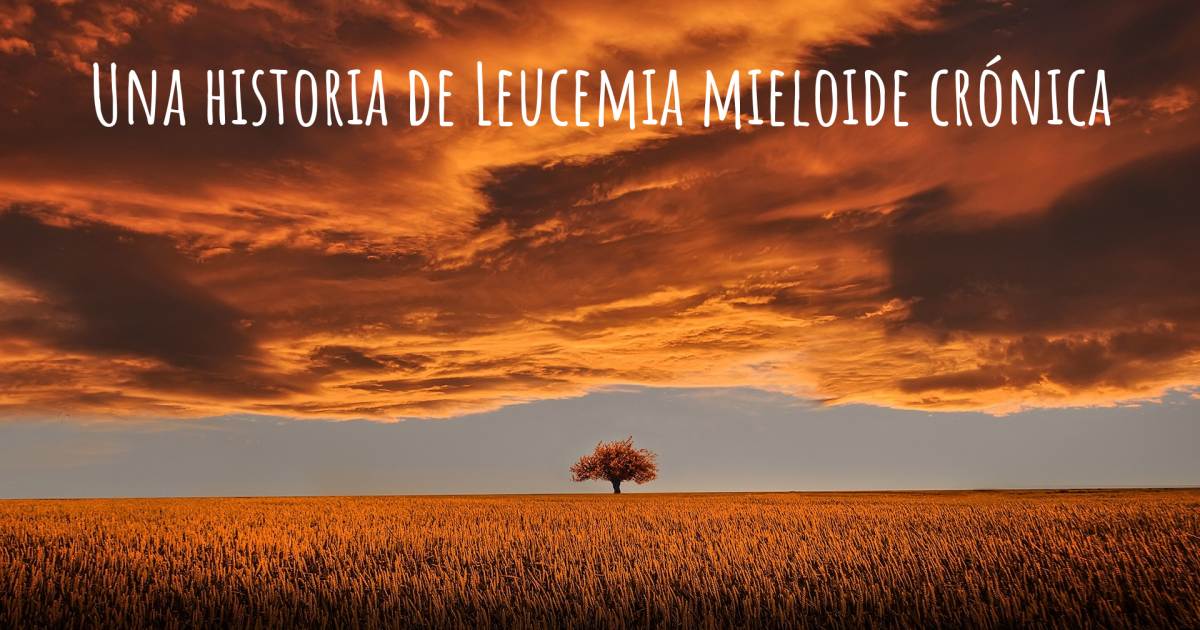Historia sobre Leucemia mieloide crónica .
