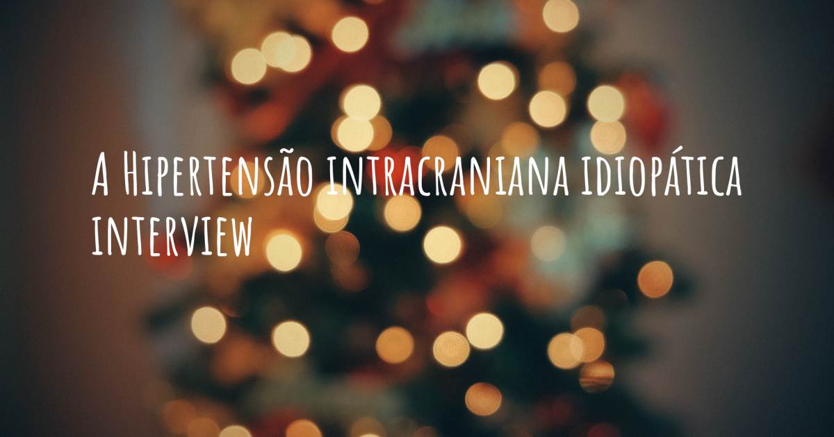 A Hipertensão intracraniana idiopática interview .