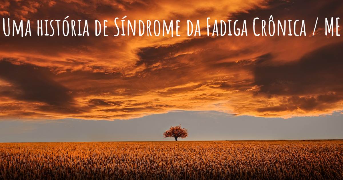 História sobre Síndrome da Fadiga Crônica / ME .