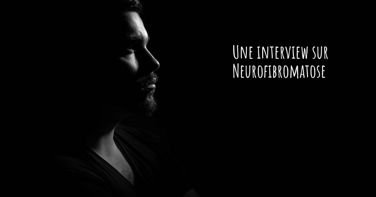 Une interview sur  Neurofibromatose , Dysplasie broncho-pulmonaire.