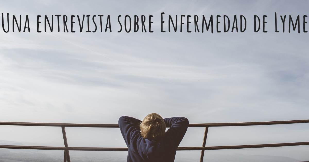 Una entrevista sobre Enfermedad de Lyme , Enfermedad de Lyme.