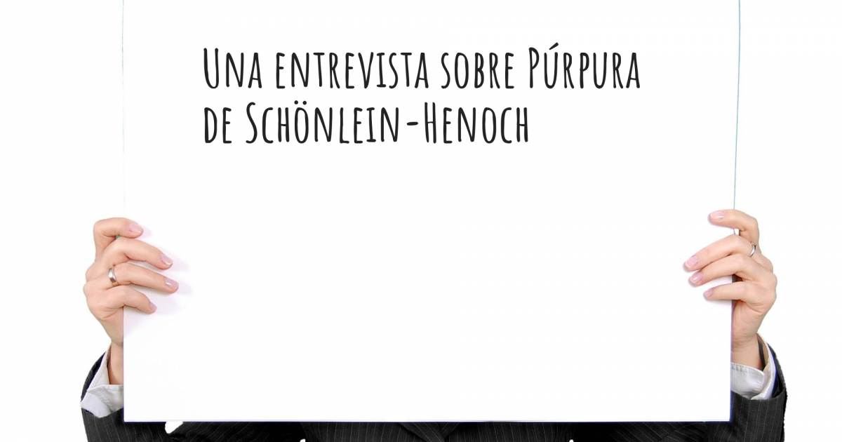 Una entrevista sobre Púrpura de Schönlein-Henoch .